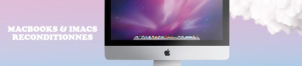 Les MacBooks & iMacs reconditionnés